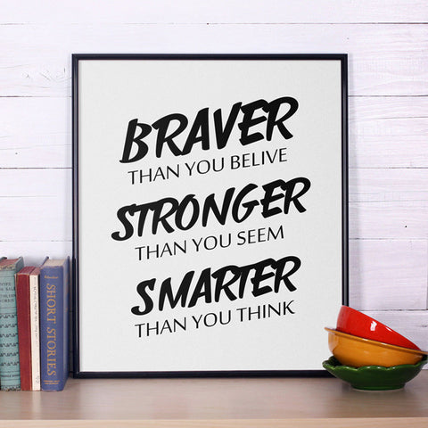 Motivation Quote Print Braver than you belive..., Inspirational  Art
