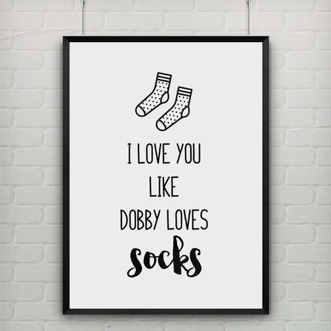 Canvas Art Poster Quote I Love You Like Dobby Loves Socks