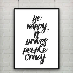 Printable Art Canvas Art Poster Be Happy It Drives People Crazy Quote