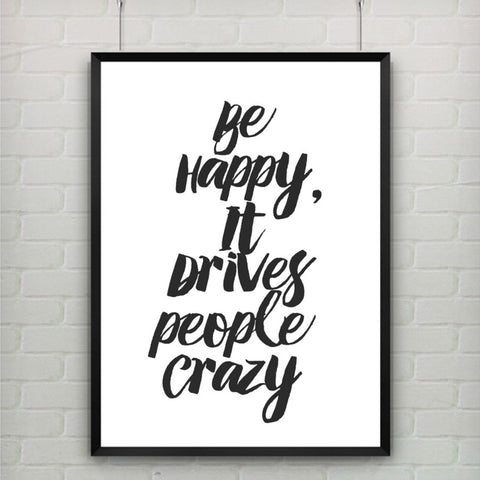 Printable Art Canvas Art Poster Be Happy It Drives People Crazy Quote