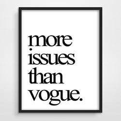 More Issues Than Vogue Wall Canvas Pictures Quotes