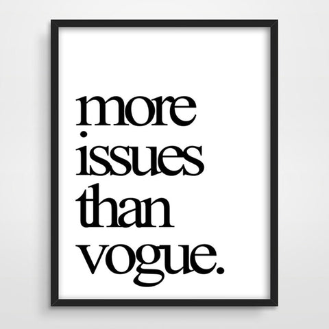More Issues Than Vogue Wall Canvas Pictures Quotes